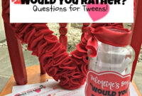 50 Valentine 39 s Day quot Would You Rather quot Questions For Tweens Kids