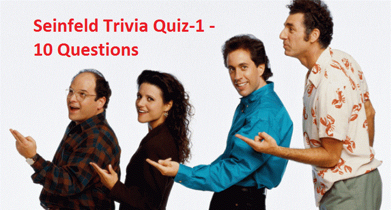 Seinfeld Trivia Quiz 1 10 Questions Quiz For Fans