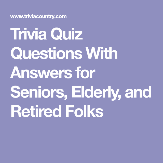 Random Trivia Questions For Seniors