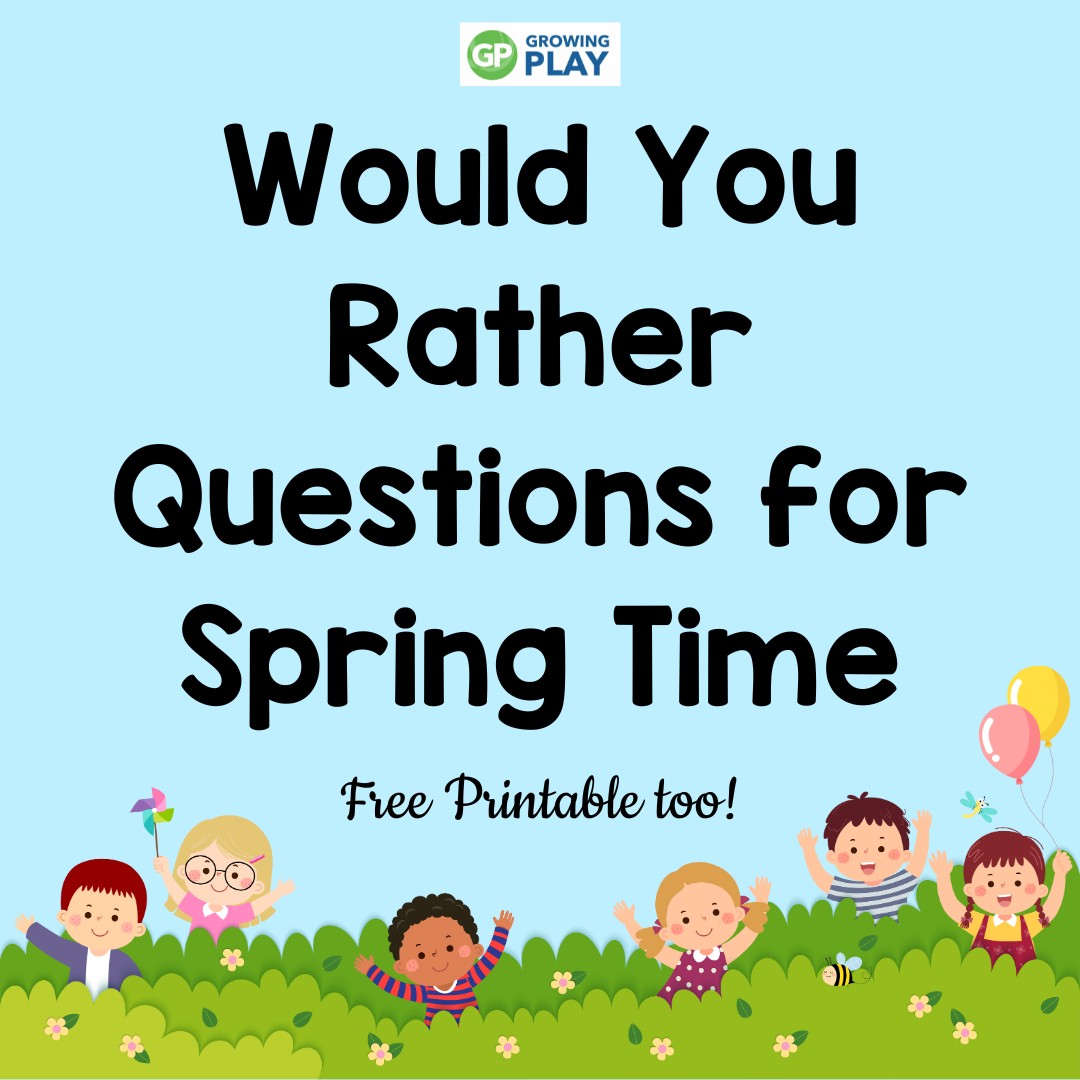100 Fun Spring Would You Rather Questions Growing Play