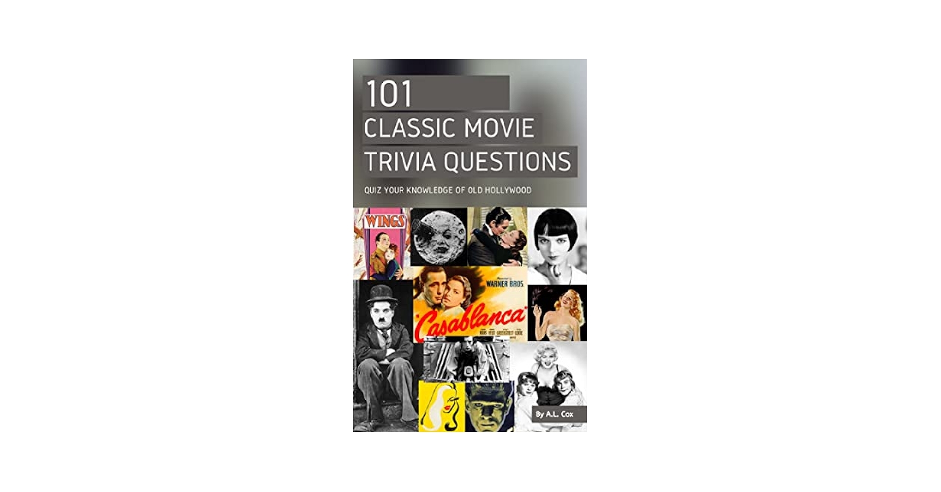 101 Classic Movie Trivia Questions Quiz Your Knowledge Of Old Hollywood Kindle Edition By Cox A L ALC Global Media Reference Kindle EBooks Amazon 
