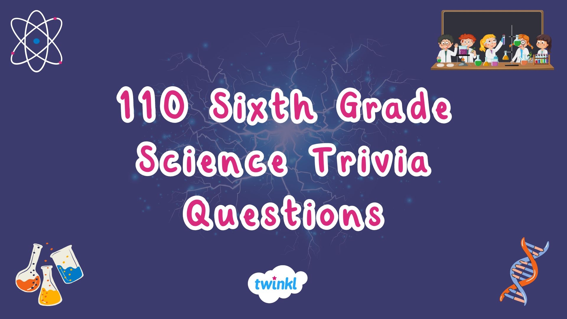 110 Sixth Grade Science Trivia Questions Twinkl