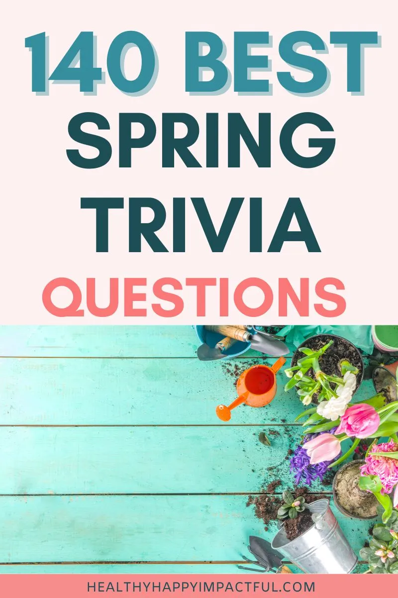 140 Spring Trivia Questions To Spring Into Fun In 2025