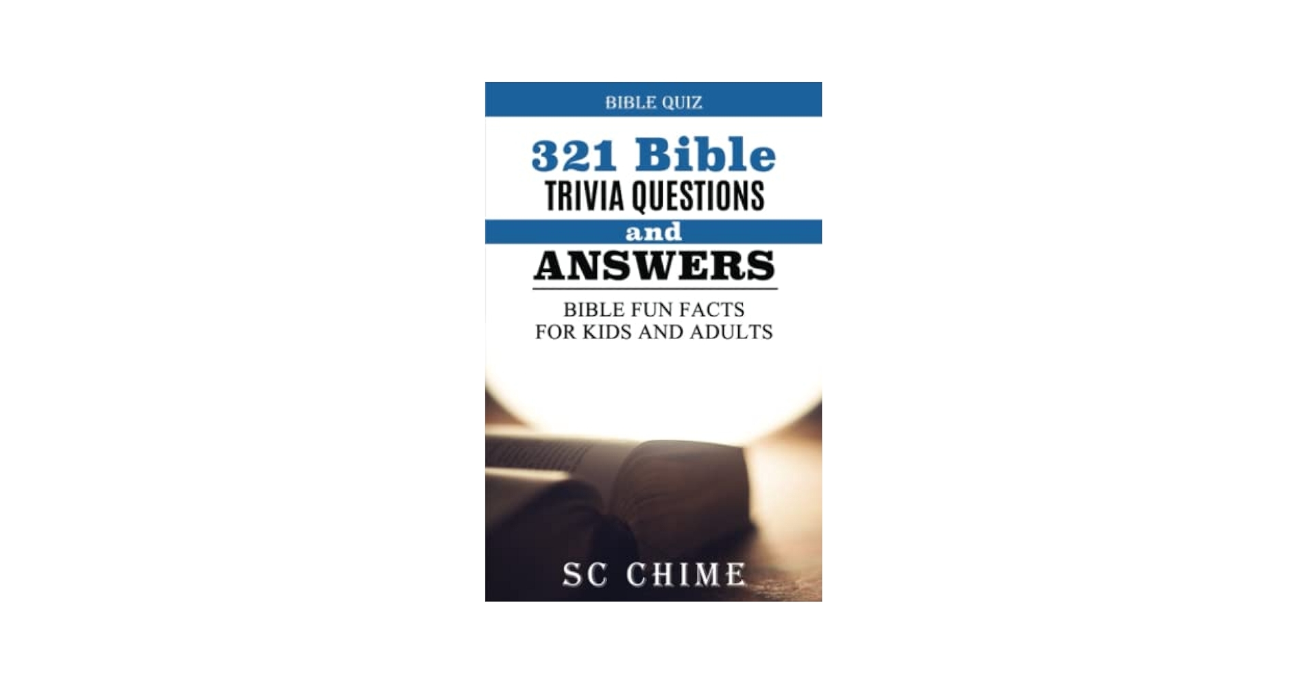 321 Bible Trivia Questions And Answers Bible Fun Facts For Kids And Adults CHIME S C 9798830682367 Amazon Books