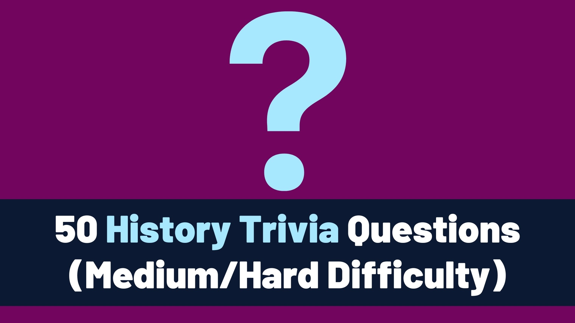 50 History Trivia Questions Medium Hard Difficulty 