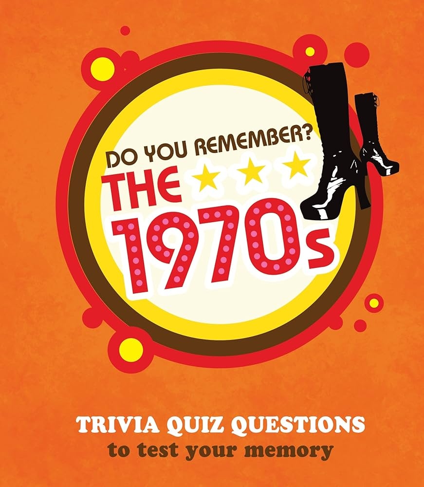 Do You Remember The 1970s Trivia Quiz Questions To Test Your Memory Michael Powell 9781910562444 Amazon Books