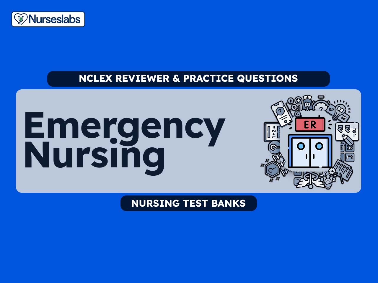 Emergency Nursing Triage NCLEX Practice 40 Questions Nurseslabs