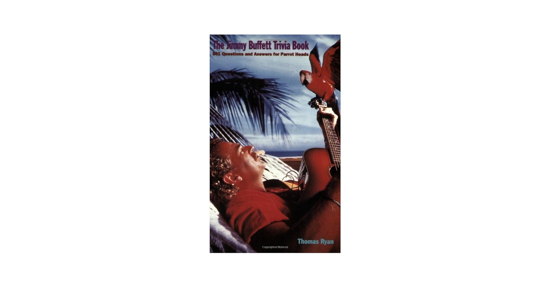 The Jimmy Buffett Trivia Book 501 Questions And Answers For Parrot Heads Ryan Thomas 9780806519227 Amazon Books