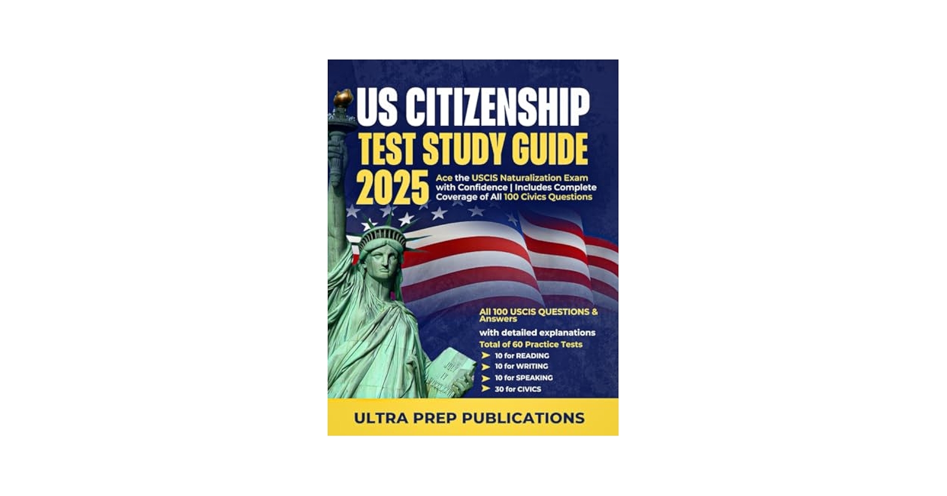 US Citizenship Test Study Guide 2025 Ace The USCIS Naturalization Exam With Confidence Includes Complete Coverage Of All 100 Civics Questions Publications Ultra Prep 9798339919186 Amazon Books