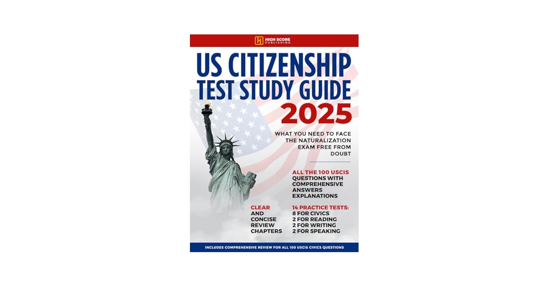 US Citizenship Test Study Guide What You Need To Face The Naturalization Exam Free From Doubt Includes Comprehensive Review For All 100 USCIS Civics Questions Publishing High Score 9798329090901 Amazon Books