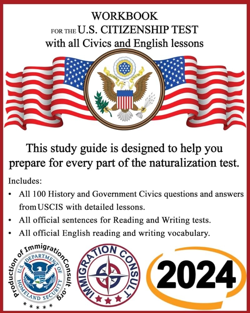 Workbook For The US Citizenship Test With All Civics And English Lessons Naturalization Study Guide With USCIS Civics Questions And Answers Plus Vocabulary And Sentences For Writing And Reading Consult Immigration 9781977756022 